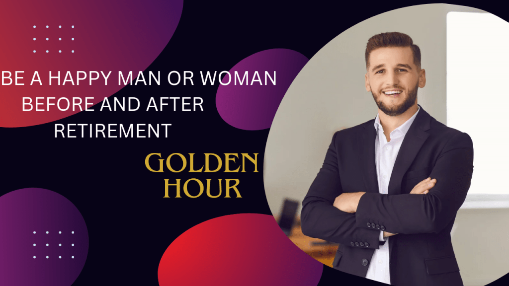 Do These 3 Things if You Want to Be a Happy Man or Woman Before and After&nbsp;Retirement